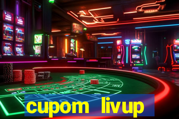 cupom livup primeira compra