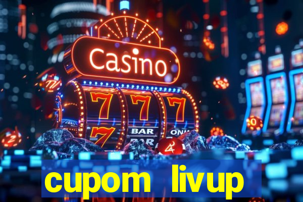 cupom livup primeira compra