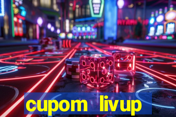 cupom livup primeira compra