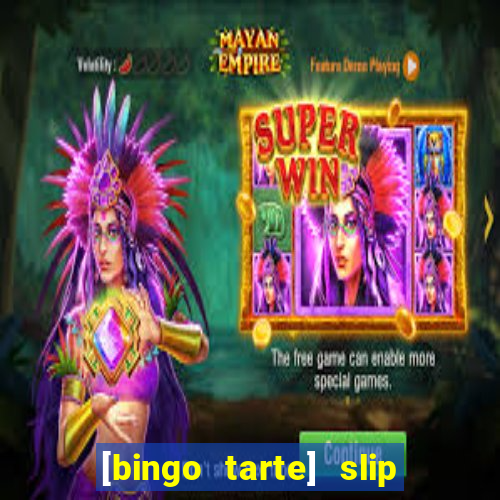 [bingo tarte] slip & stop