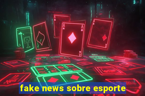 fake news sobre esporte