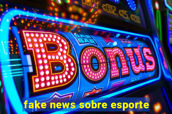 fake news sobre esporte