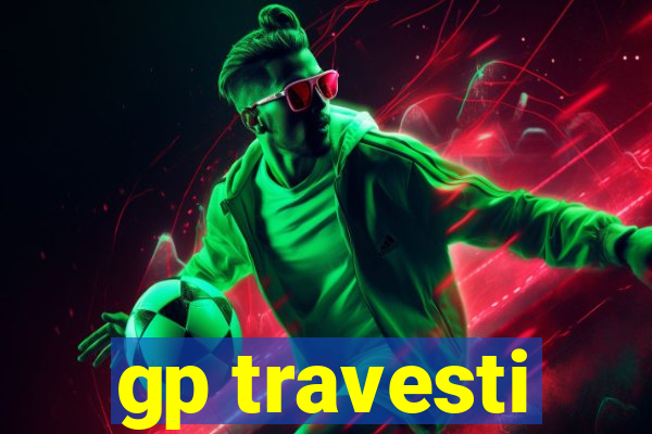 gp travesti