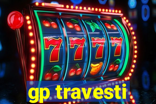 gp travesti