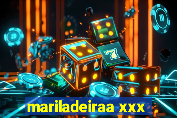 mariladeiraa xxx