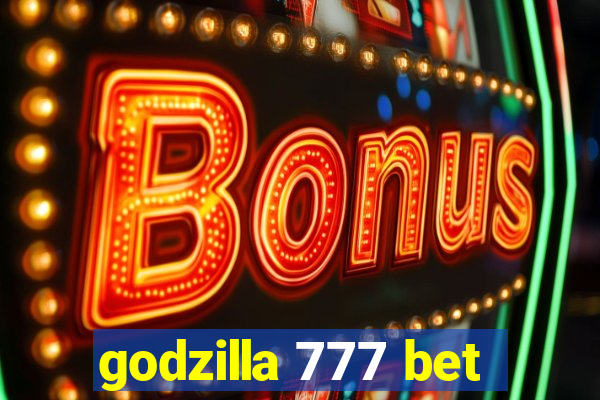 godzilla 777 bet