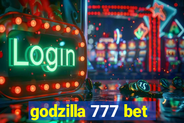 godzilla 777 bet