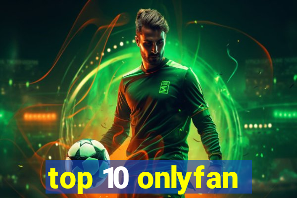 top 10 onlyfan