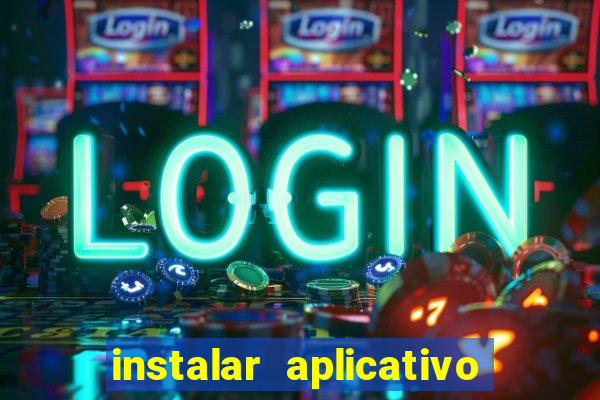 instalar aplicativo estrela bet