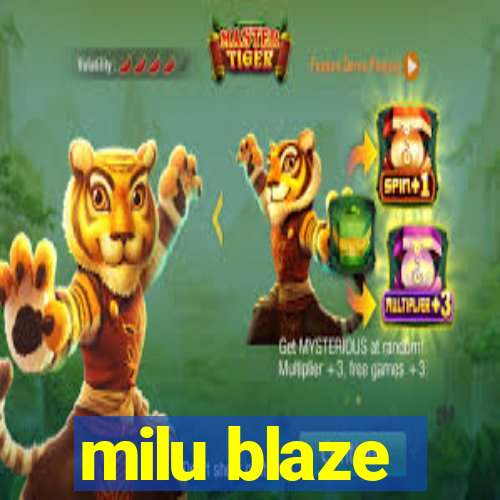 milu blaze