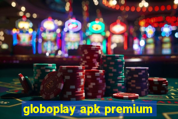 globoplay apk premium