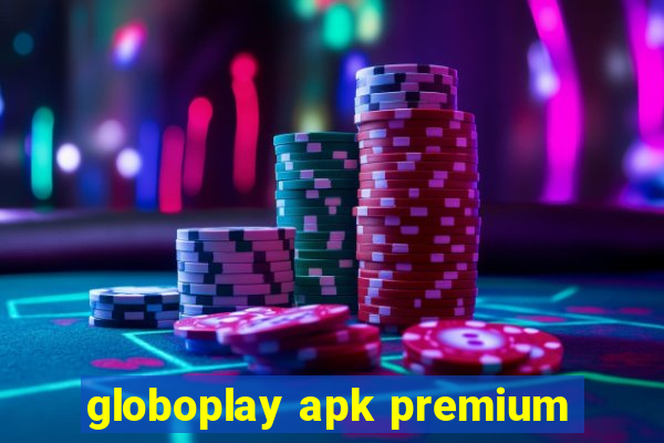 globoplay apk premium