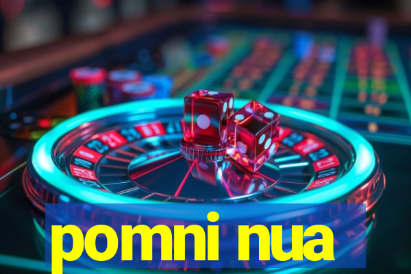 pomni nua