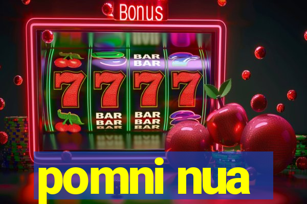 pomni nua