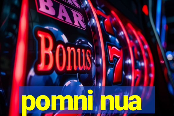 pomni nua