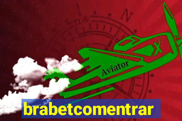 brabetcomentrar