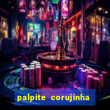 palpite corujinha de hoje