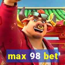 max 98 bet