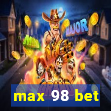 max 98 bet