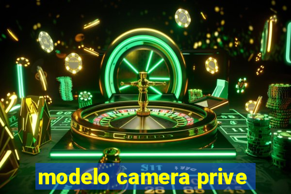 modelo camera prive