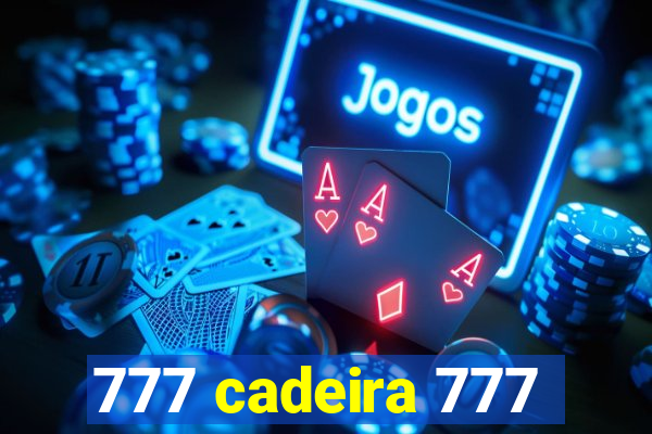 777 cadeira 777