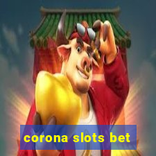 corona slots bet