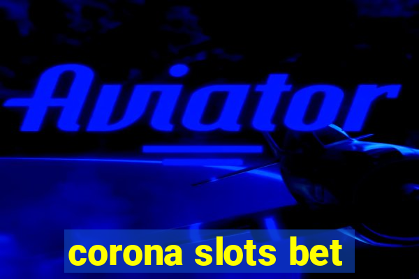 corona slots bet