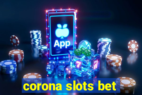 corona slots bet