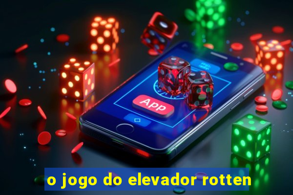 o jogo do elevador rotten