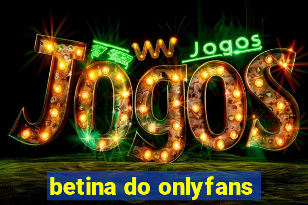 betina do onlyfans