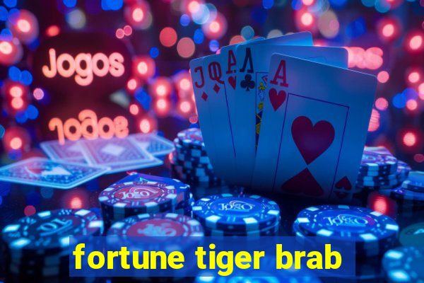 fortune tiger brab