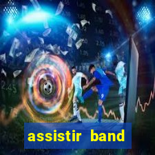 assistir band sports ao vivo