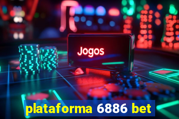 plataforma 6886 bet