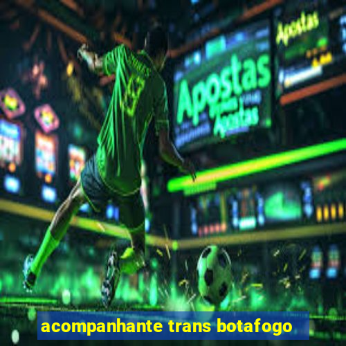 acompanhante trans botafogo