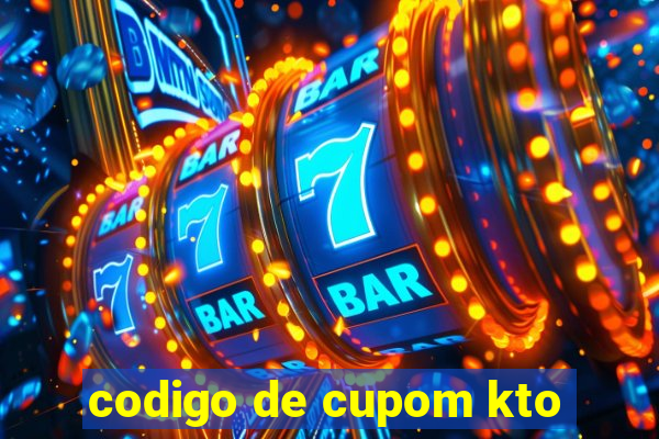 codigo de cupom kto