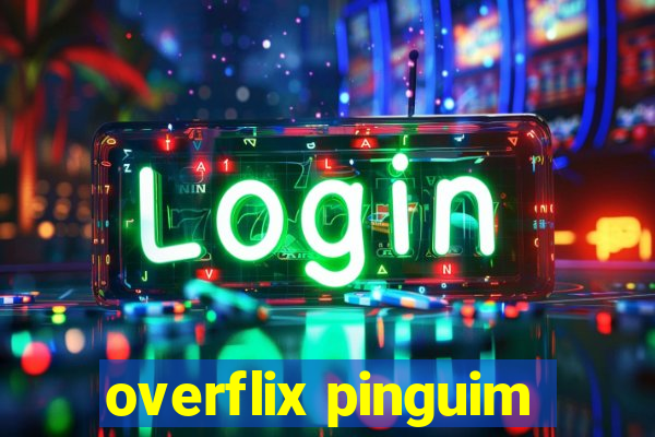 overflix pinguim