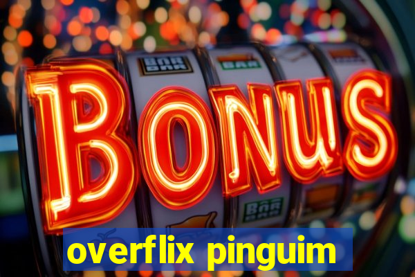 overflix pinguim