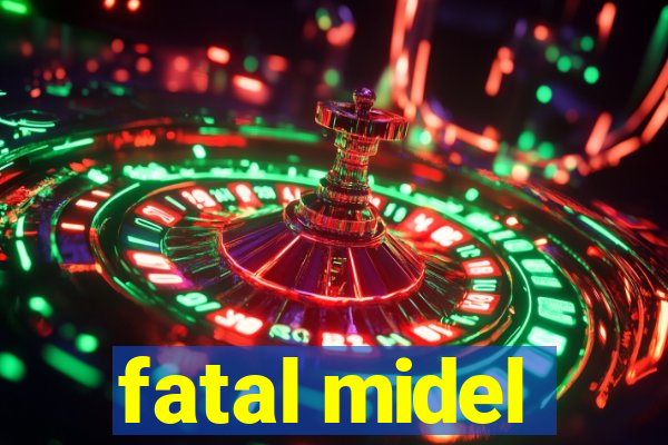 fatal midel