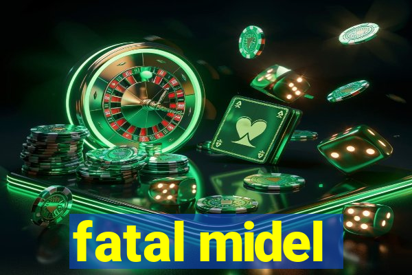 fatal midel