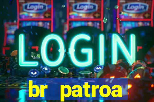 br patroa plataforma jogo online