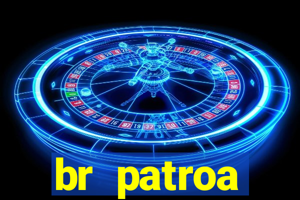 br patroa plataforma jogo online