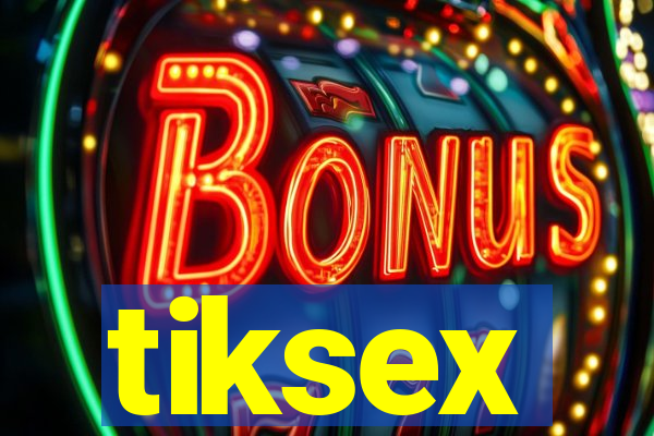 tiksex