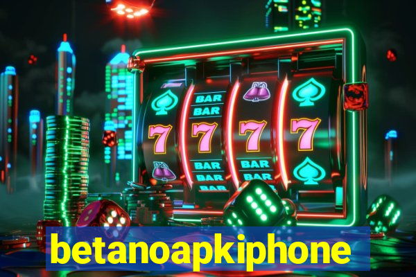 betanoapkiphone