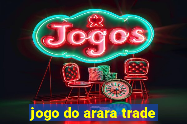 jogo do arara trade