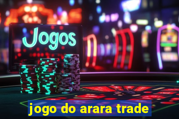 jogo do arara trade