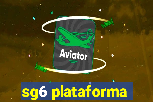 sg6 plataforma