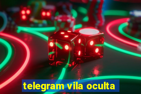 telegram vila oculta