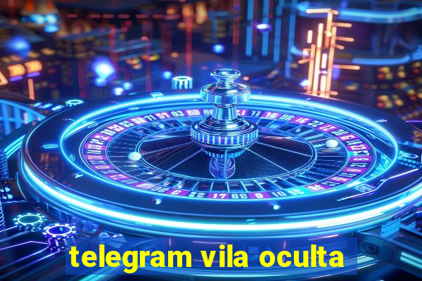 telegram vila oculta