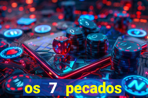 os 7 pecados capitais filme