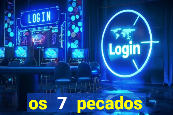 os 7 pecados capitais filme